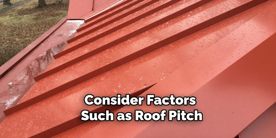 Consider Factors Such as Roof Pitch