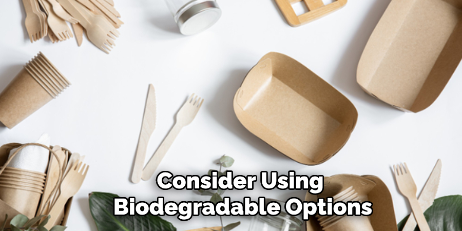 Consider Using Biodegradable Options