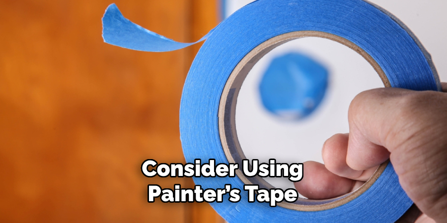 Consider Using Painter’s Tape 