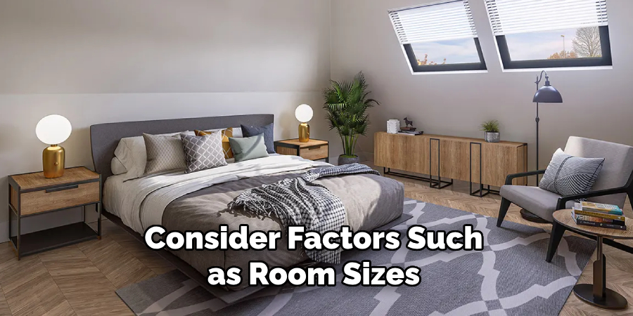 Consider Factors Such as Room Sizes