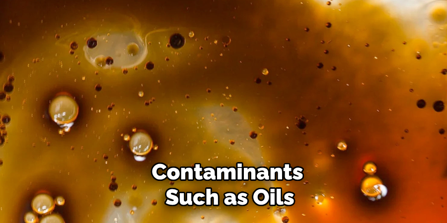 Contaminants Such as Oils