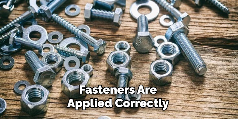 Fasteners Are Applied Correctly