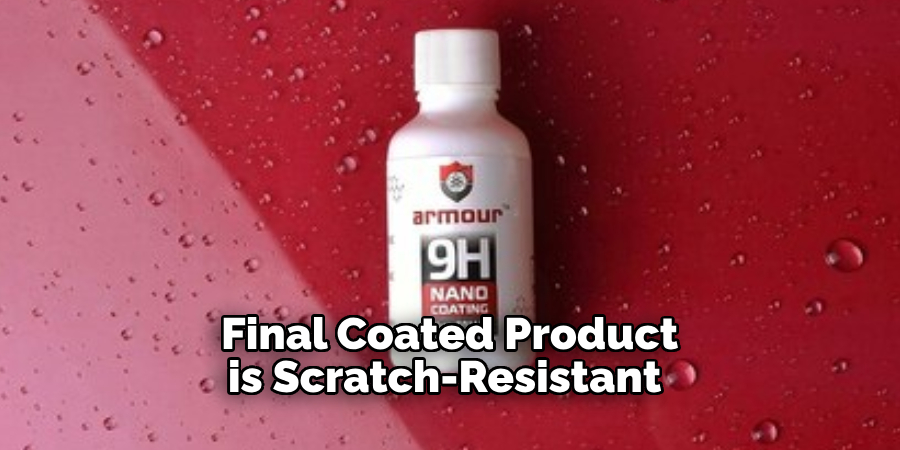 Final Coated Product is Scratch-resistant 