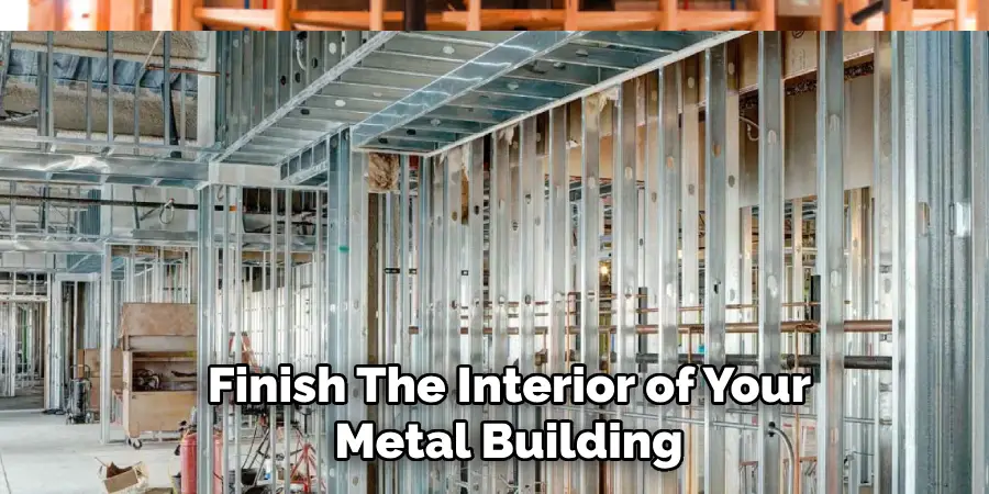 Finish the Interior of Your Metal Building