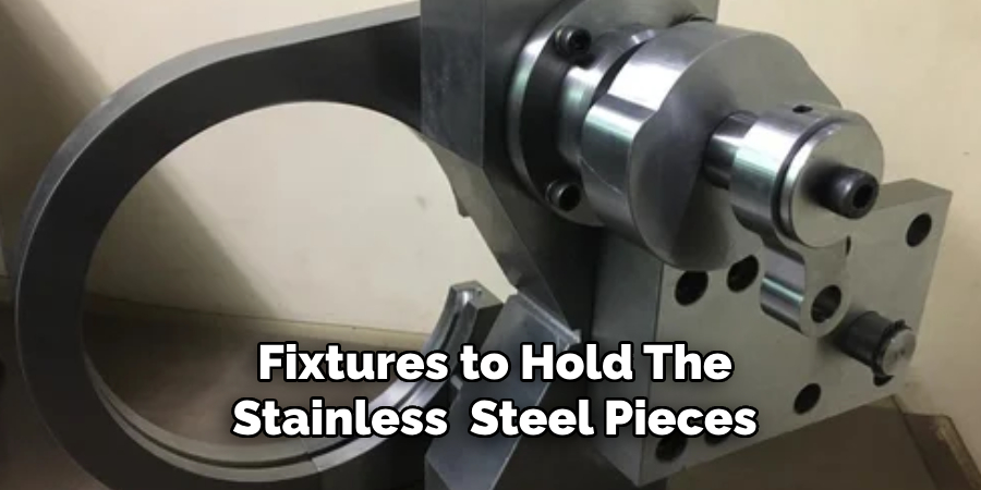 Fixtures to Hold the Stainless Steel Pieces