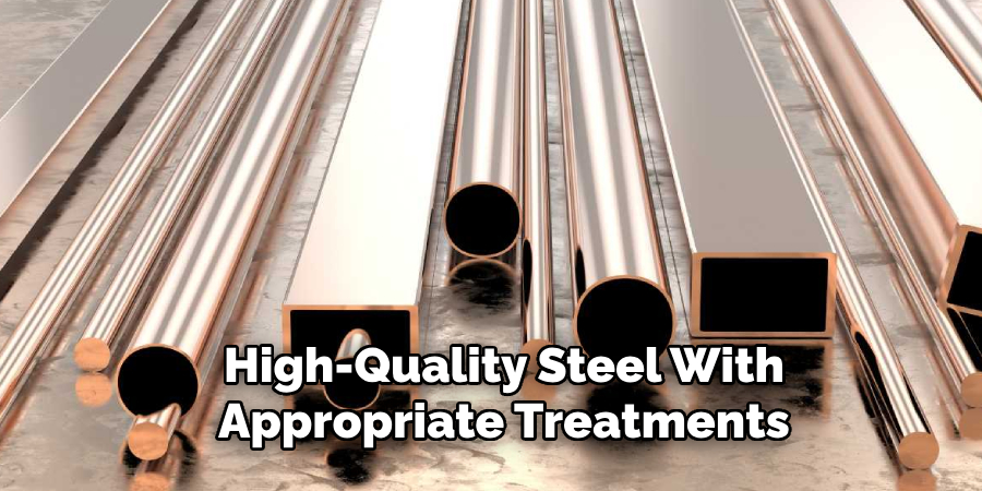 High-quality Steel With Appropriate Treatments