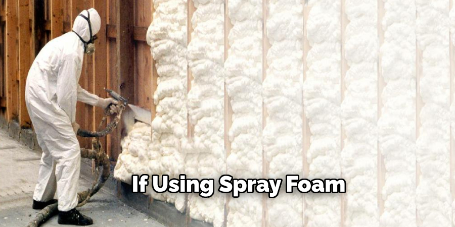 If Using Spray Foam