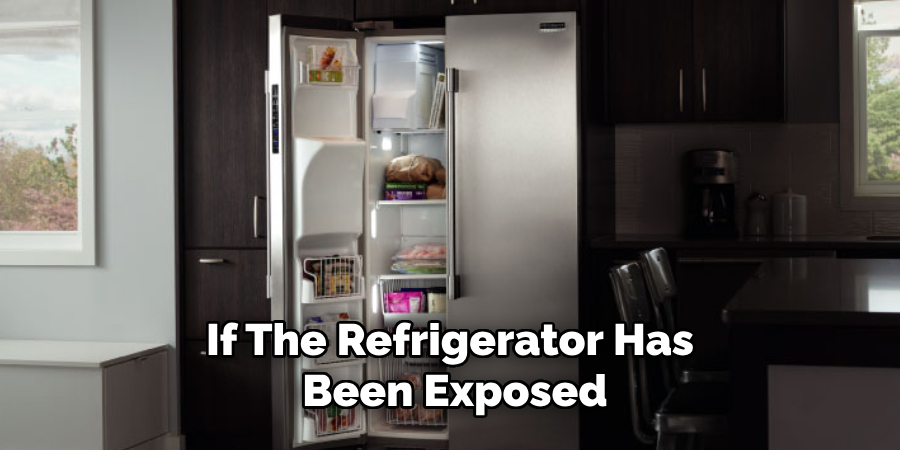 If the Refrigerator Has Been Exposed