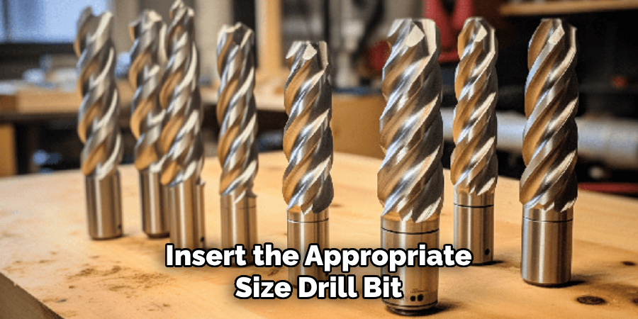 Insert the Appropriate Size Drill Bit