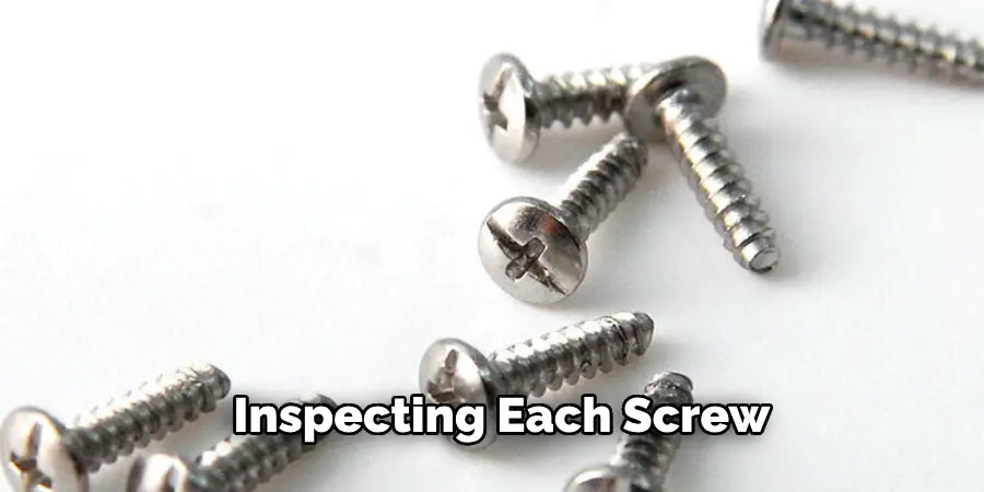 Inspecting Each Screw