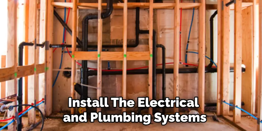 Install the Electrical and Plumbing Systems