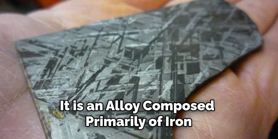 It is an Alloy Composed Primarily of Iron