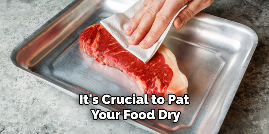 It's Crucial to Pat Your Food Dry