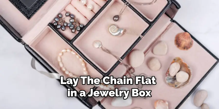 Lay the Chain Flat in a Jewelry Box