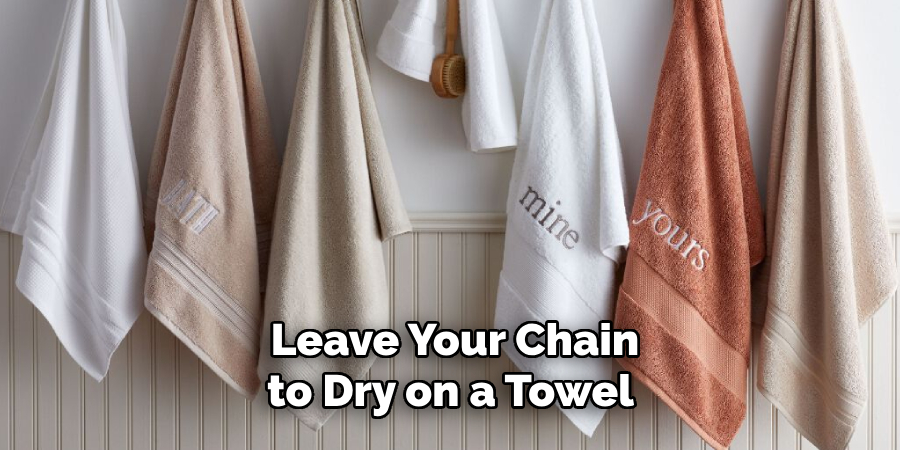 Leave Your Chain to Dry on a Towel 