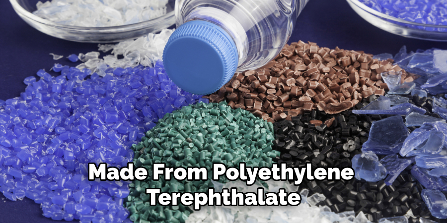 Made From Polyethylene Terephthalate