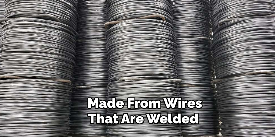 Made From Wires That Are Welded 