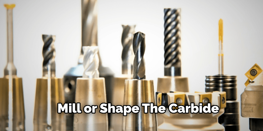 Mill or Shape the Carbide