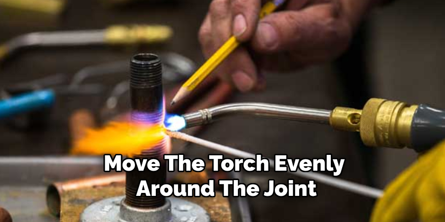 Move the Torch Evenly Around the Joint