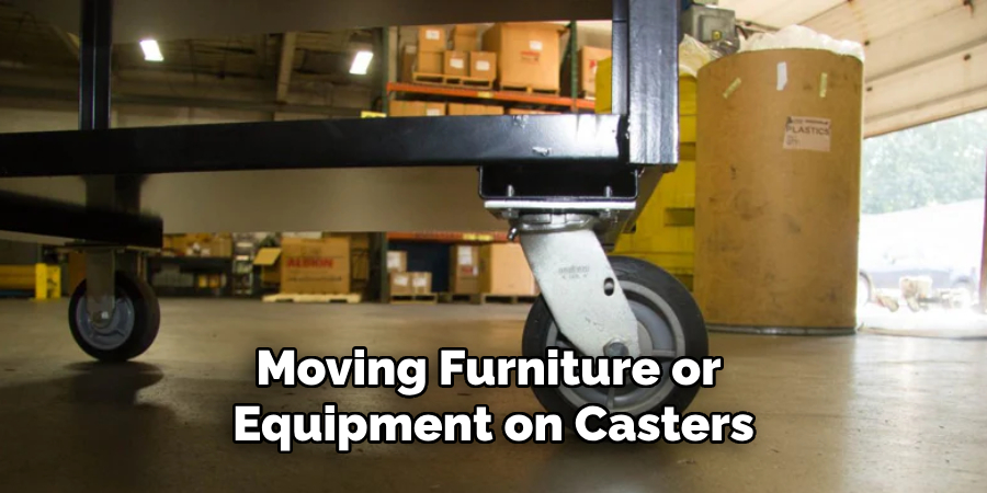 Moving Furniture or Equipment on Casters