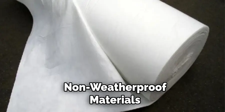 Non-weatherproof Materials 