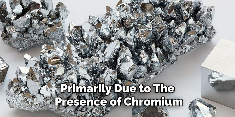 Primarily Due to the Presence of Chromium