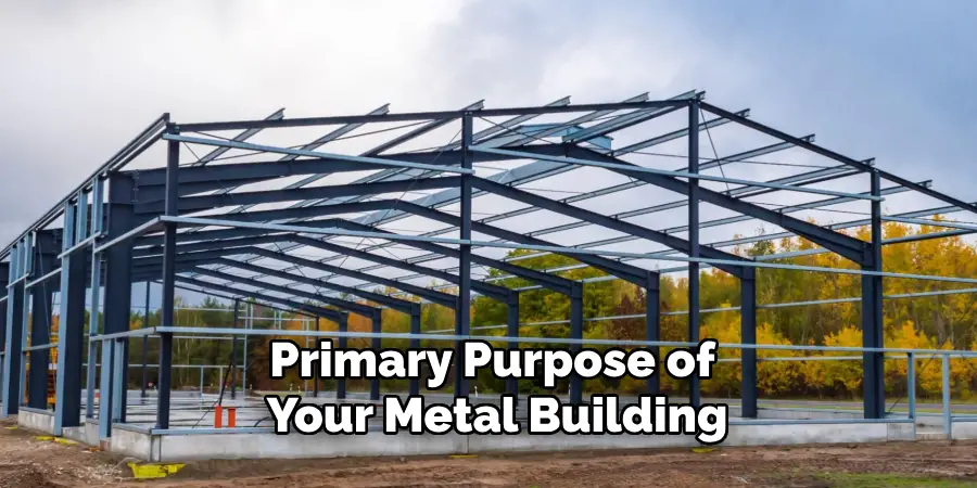 Primary Purpose of Your Metal Building