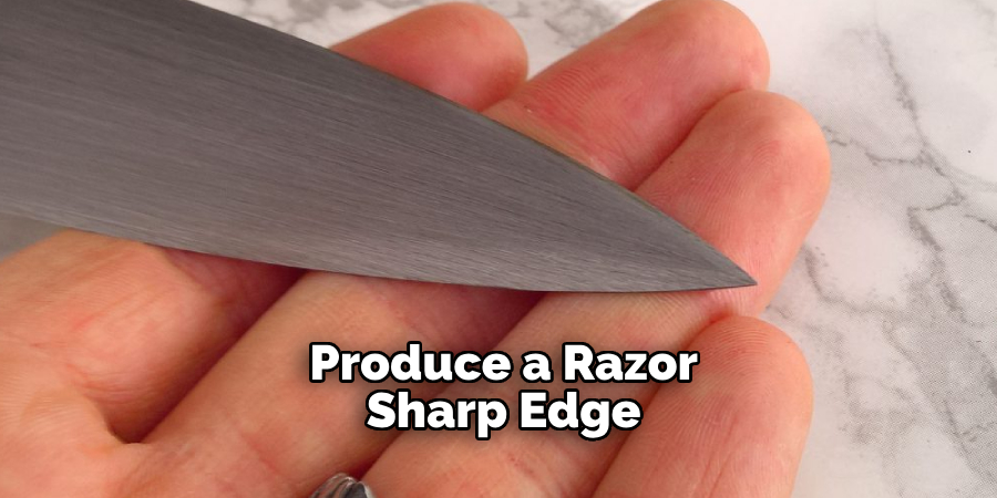 Produce a Razor-sharp Edge