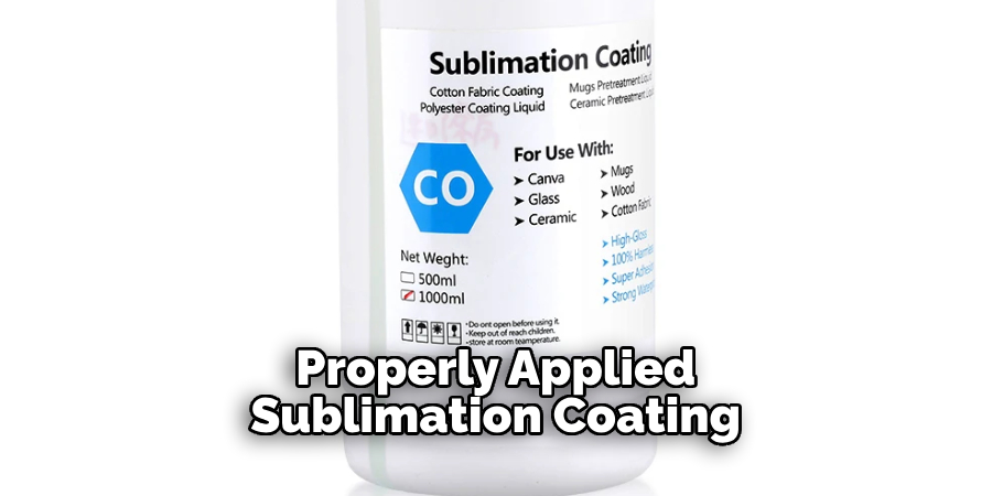 Properly Applied Sublimation Coating