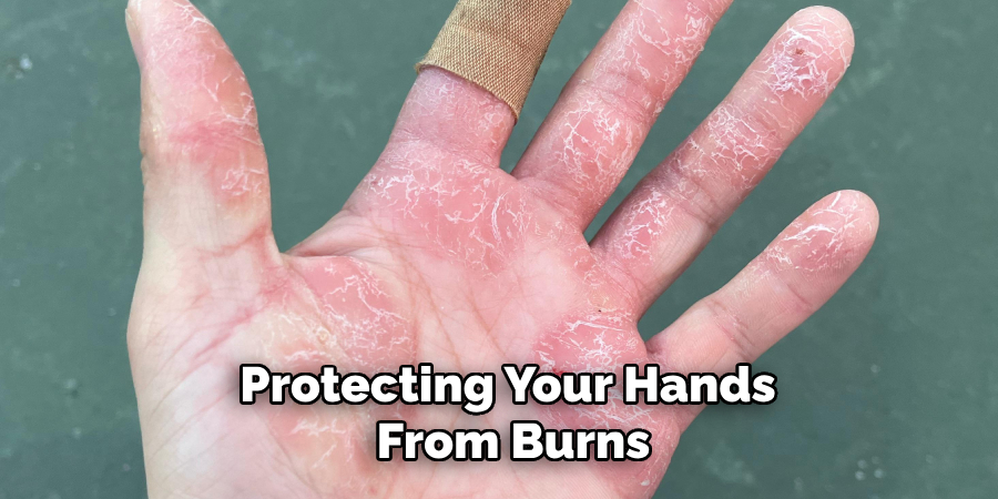 Protecting Your Hands From Burns