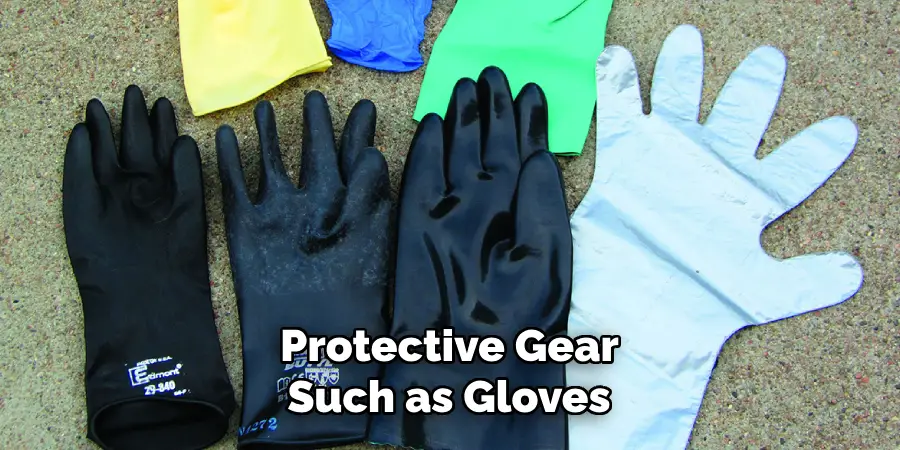 Protective Gear Such as Gloves 