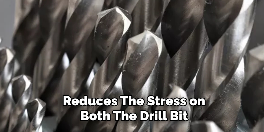 Reduces the Stress on Both the Drill Bit