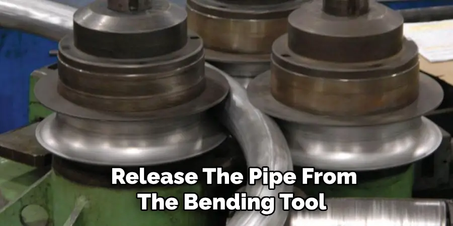 Release the Pipe From the Bending Tool 