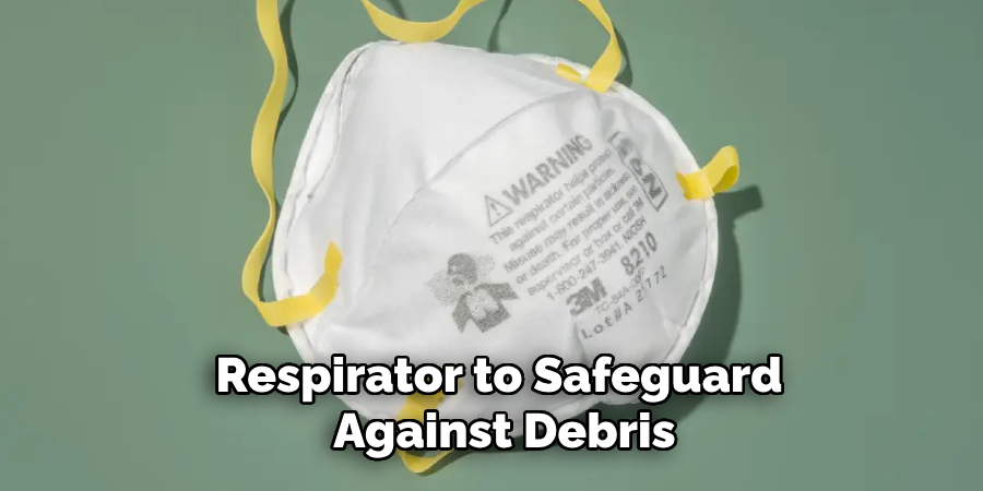 Respirator to Safeguard Against Debris