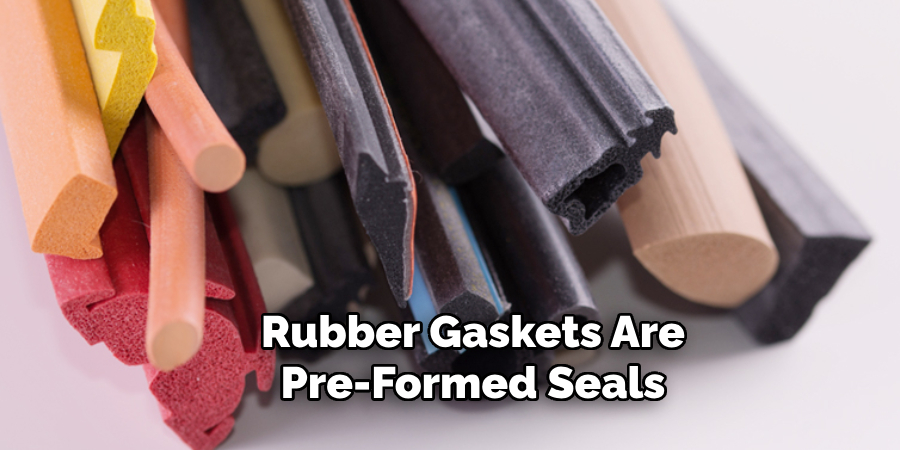 Rubber Gaskets Are Pre-formed Seals