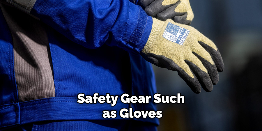 Safety Gear Such as Gloves