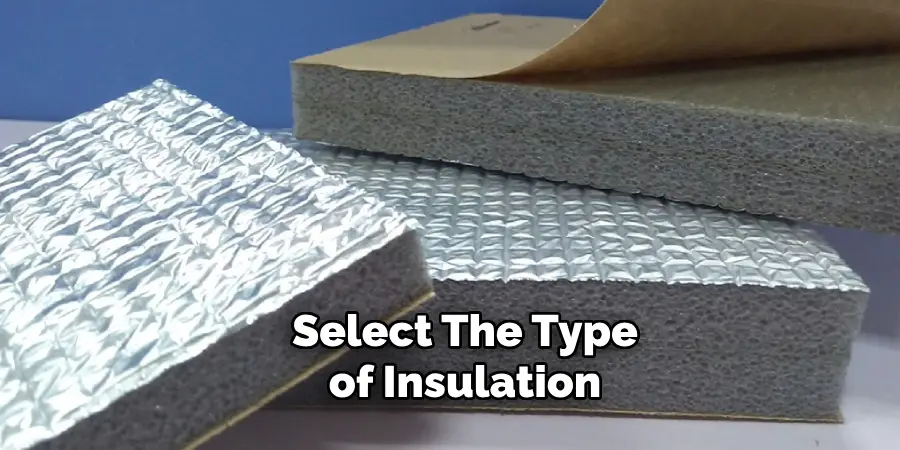 Select the Type of Insulation