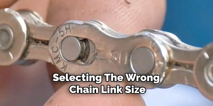 Selecting the Wrong Chain Link Size