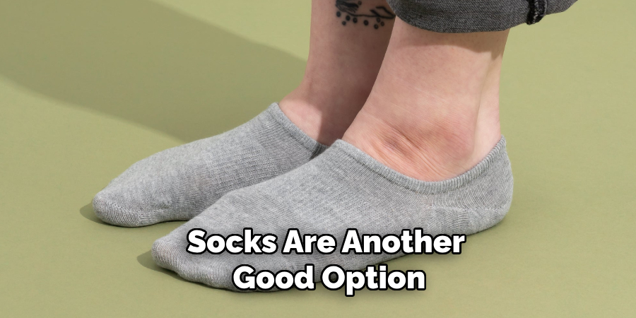 Socks Are Another Good Option