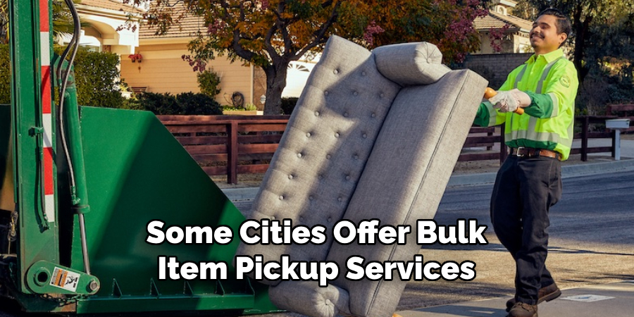 Some Cities Offer Bulk Item Pickup Services 