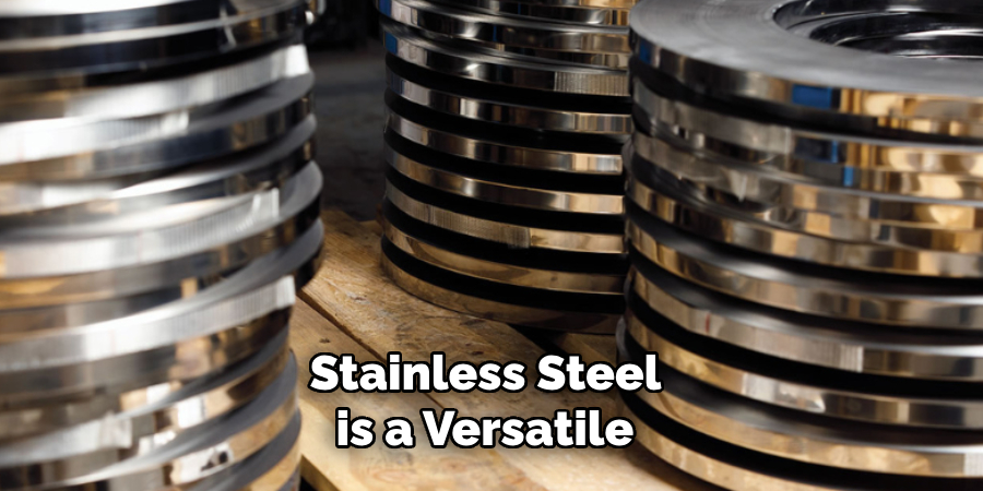 Stainless Steel is a Versatile 