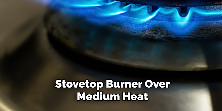 Stovetop Burner Over Medium Heat