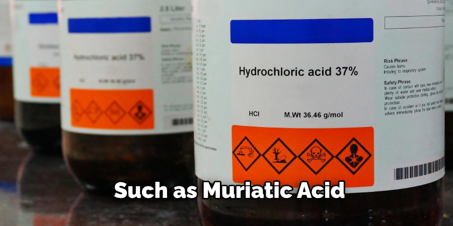 Such as Muriatic Acid