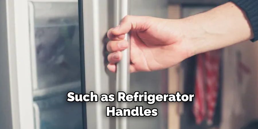 Such as Refrigerator Handles