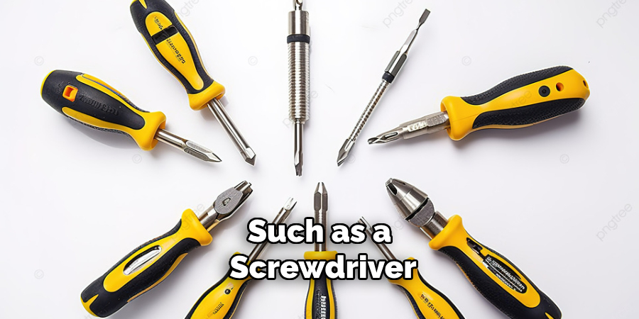 Such as a Screwdriver