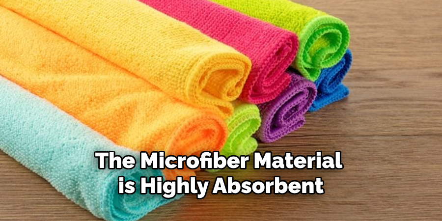 The Microfiber Material is Highly Absorbent