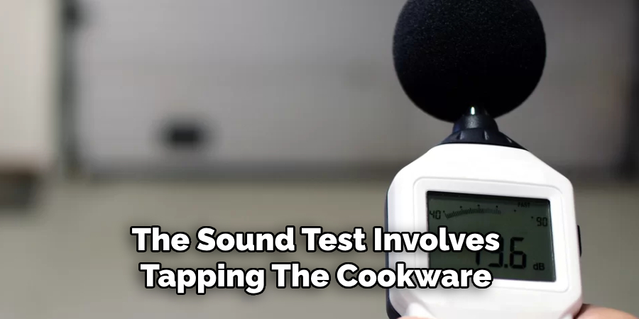 The Sound Test Involves Tapping the Cookware 