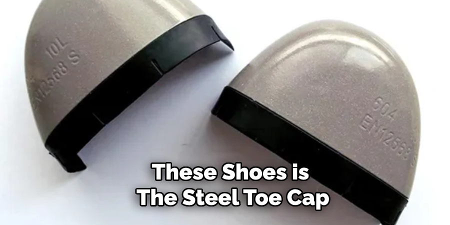 These Shoes is the Steel Toe Cap