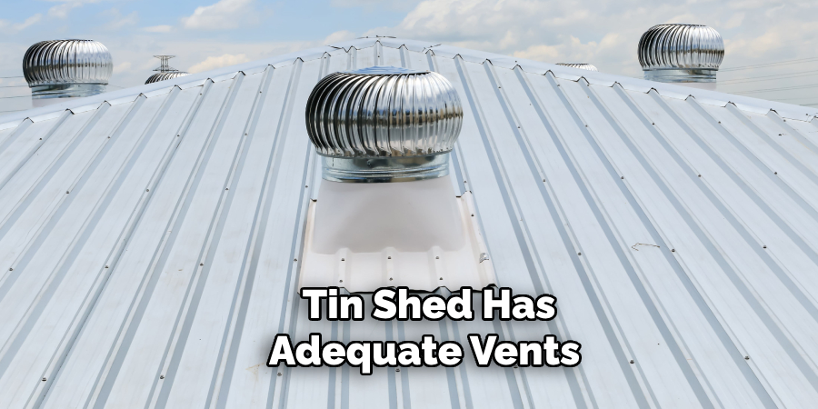 Tin Shed Has Adequate Vents 