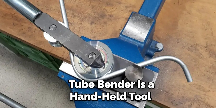 Tube Bender is a Hand-held Tool 